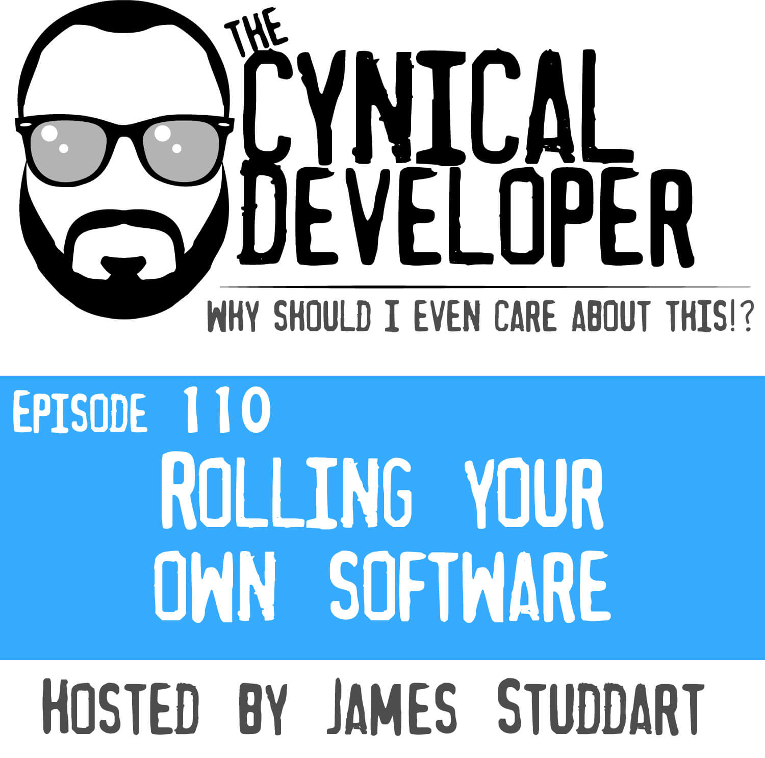Episode 110 - Rolling your own software