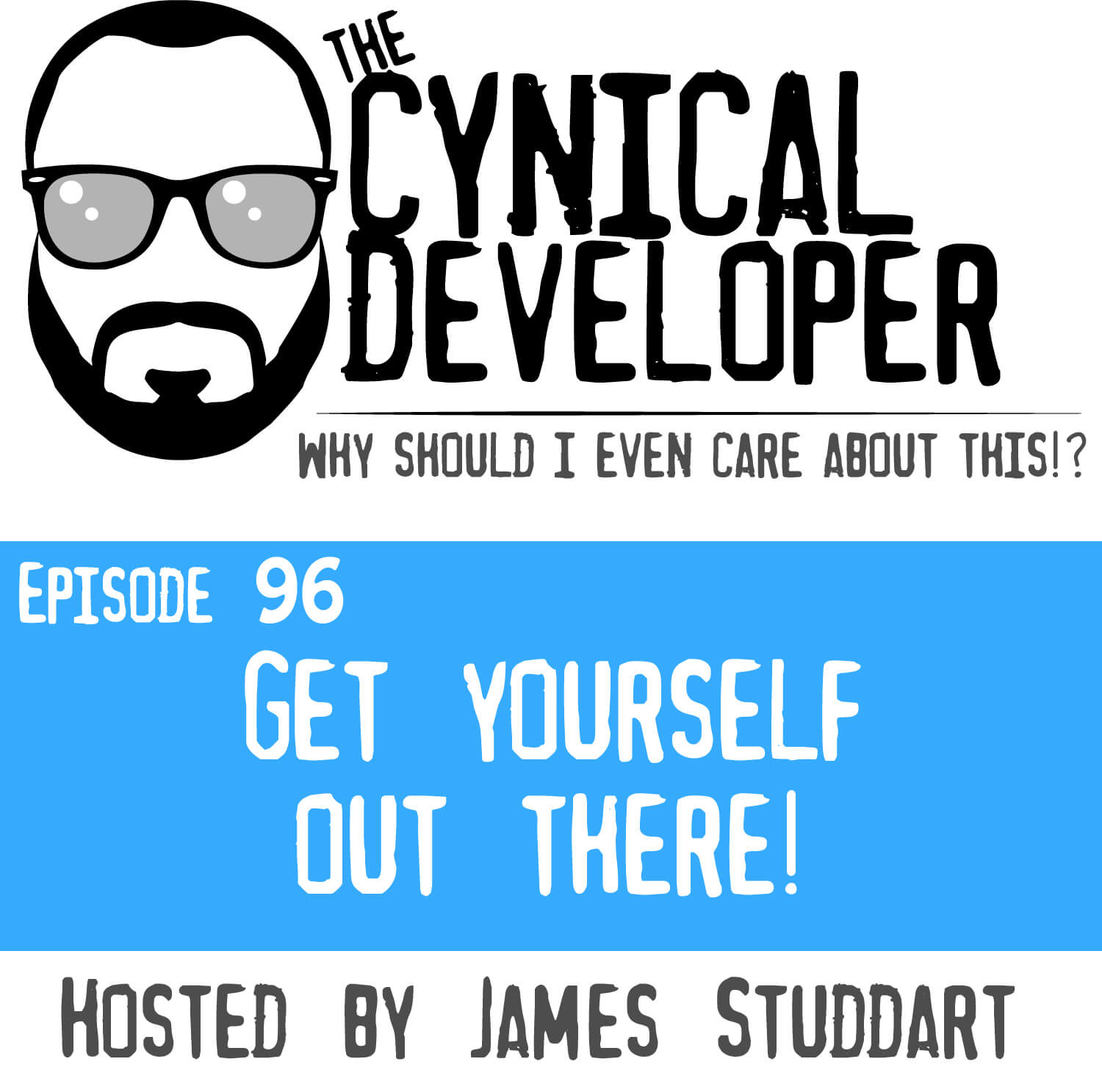 Episode 96 - Get yourself out there