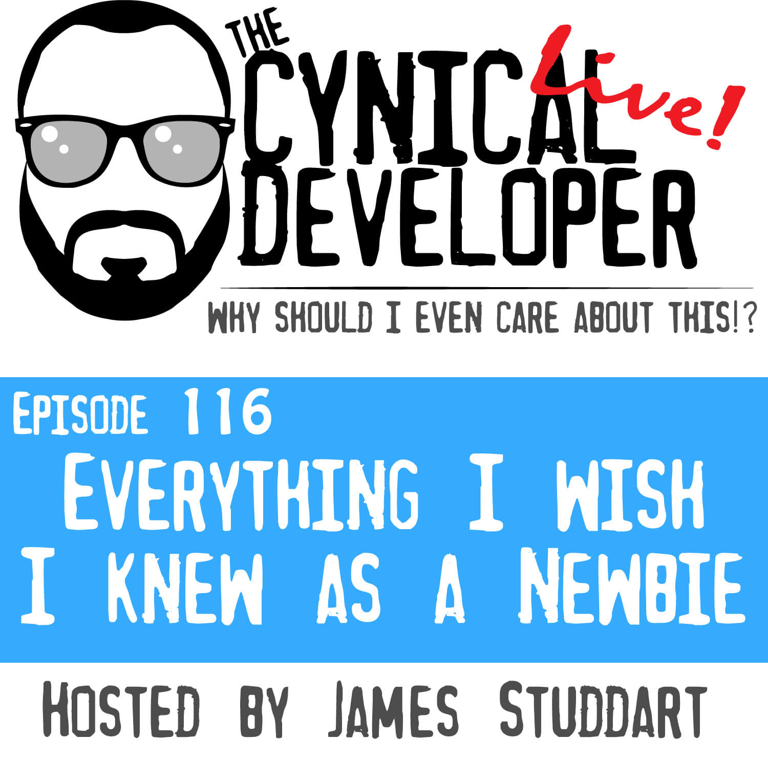 Episode 116 - Everything I wish I knew as newbie developer
