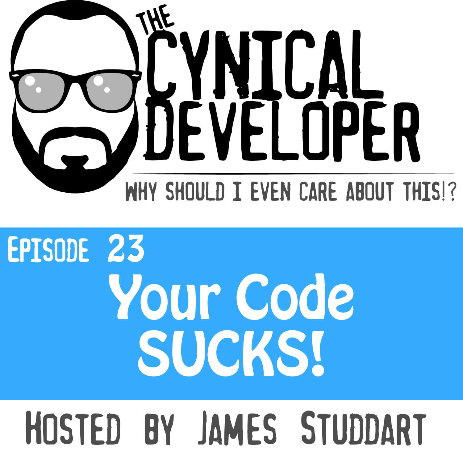 Episode 23 - Your code sucks!