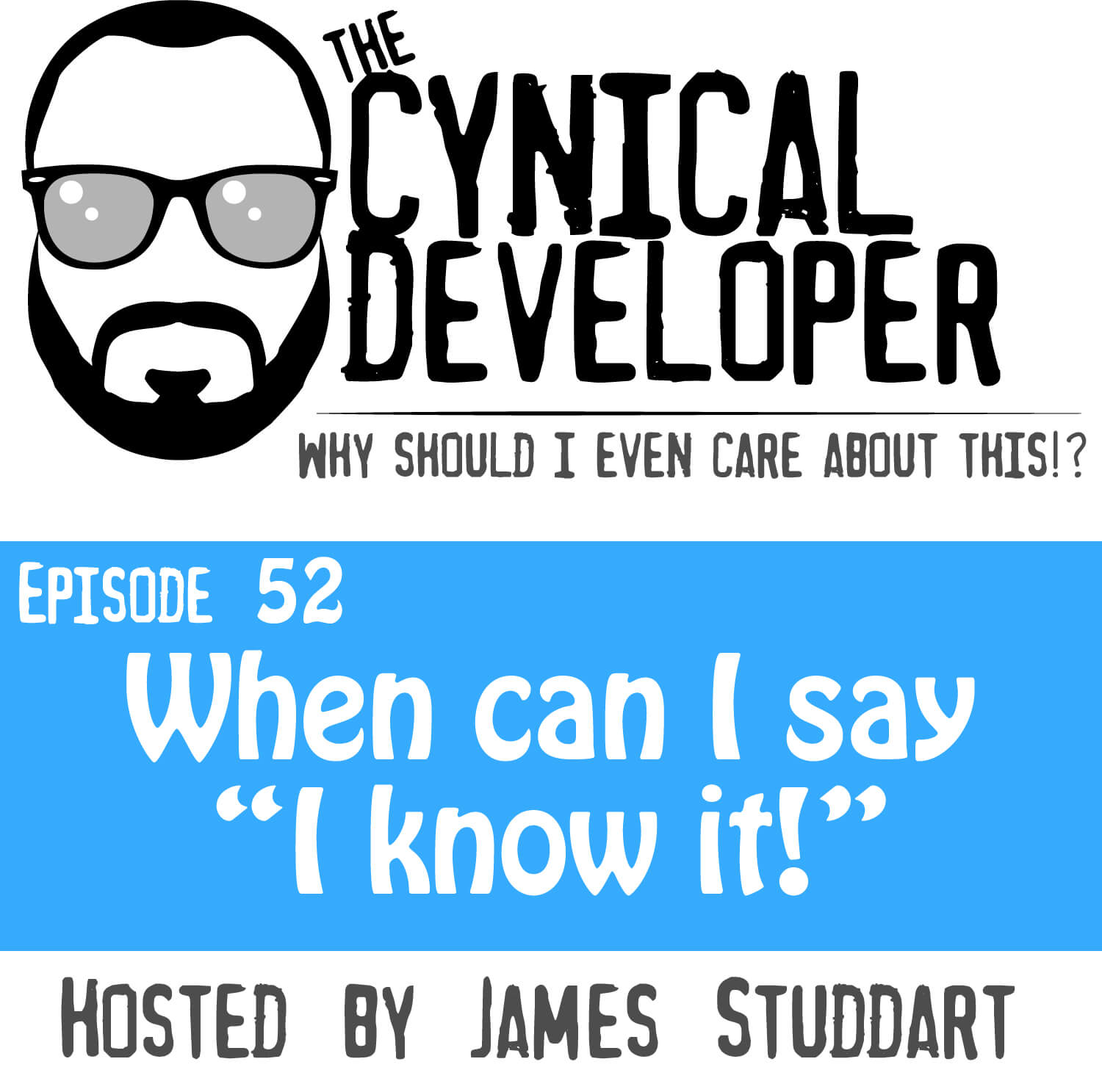 Episode 52 - When can I say "I know it!"