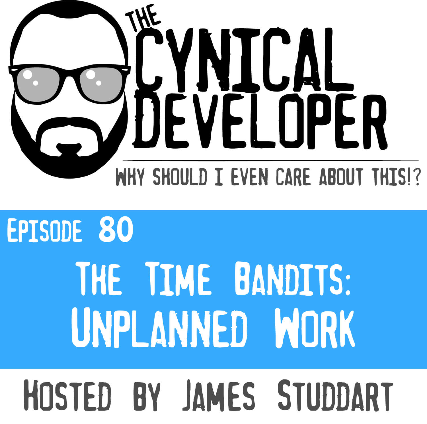 Episode 80 - Unplanned Work