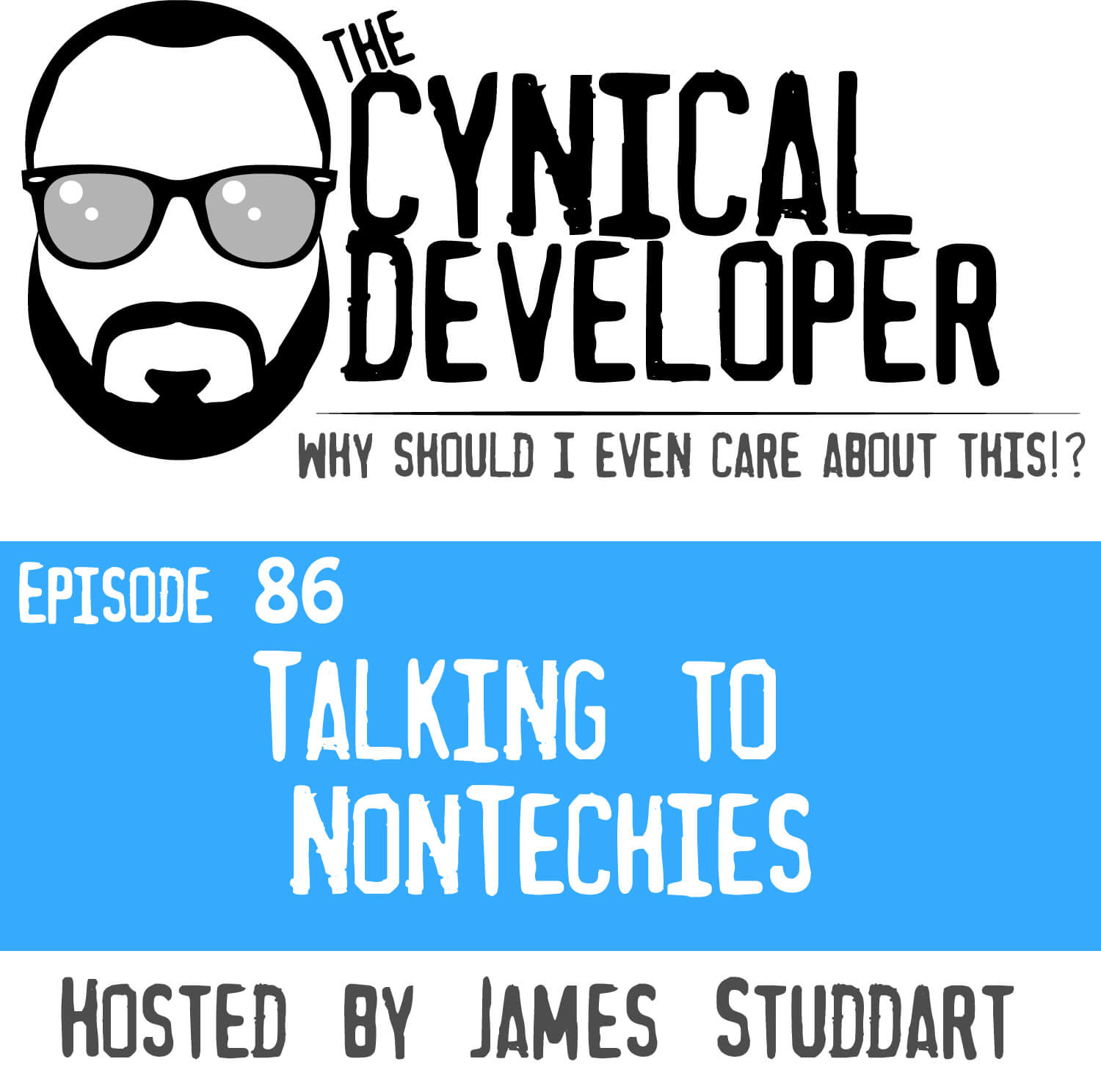 Episode 86 - Talking to NonTechies