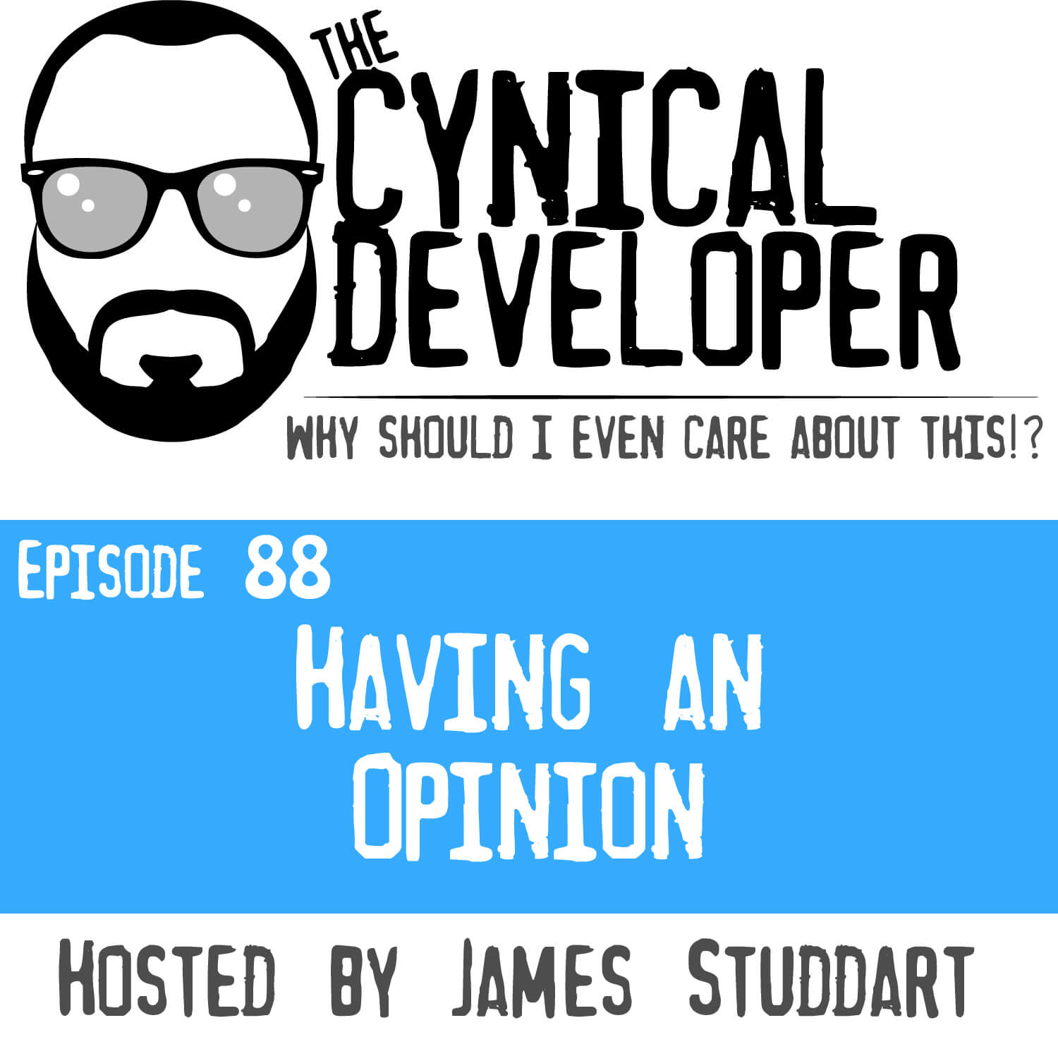 Episode 88 - Having an Opinion
