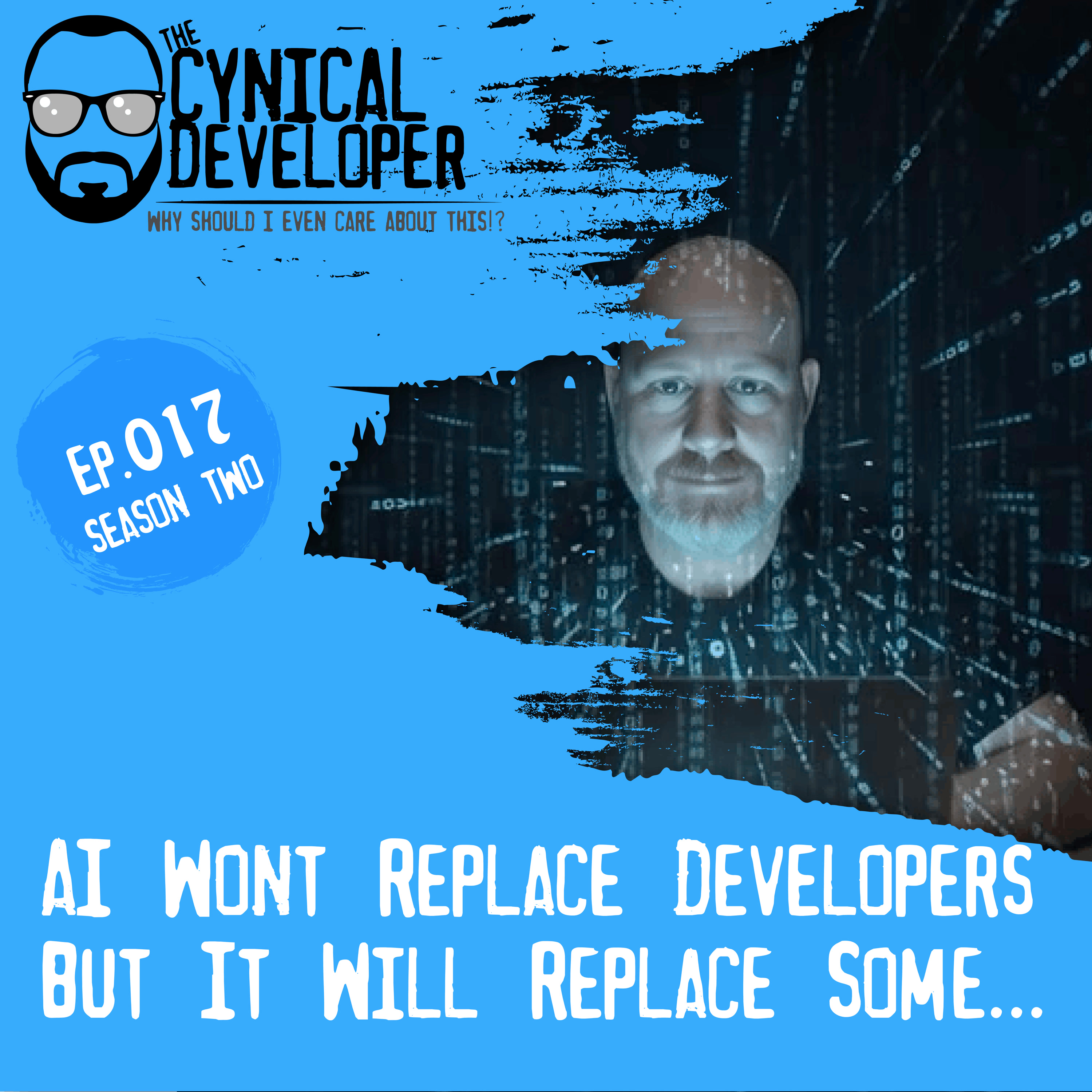 Episode 17 - AI Won't Replace Developers — But It Will Replace Some Jobs