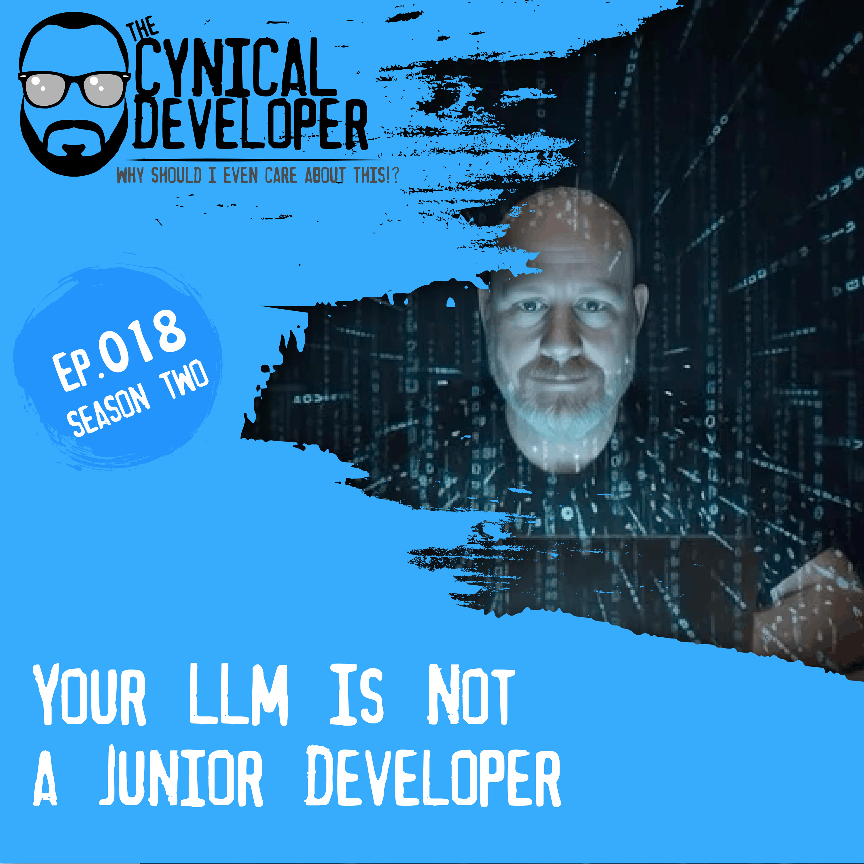 Episode 18 - Your LLM Is Not a Junior Developer