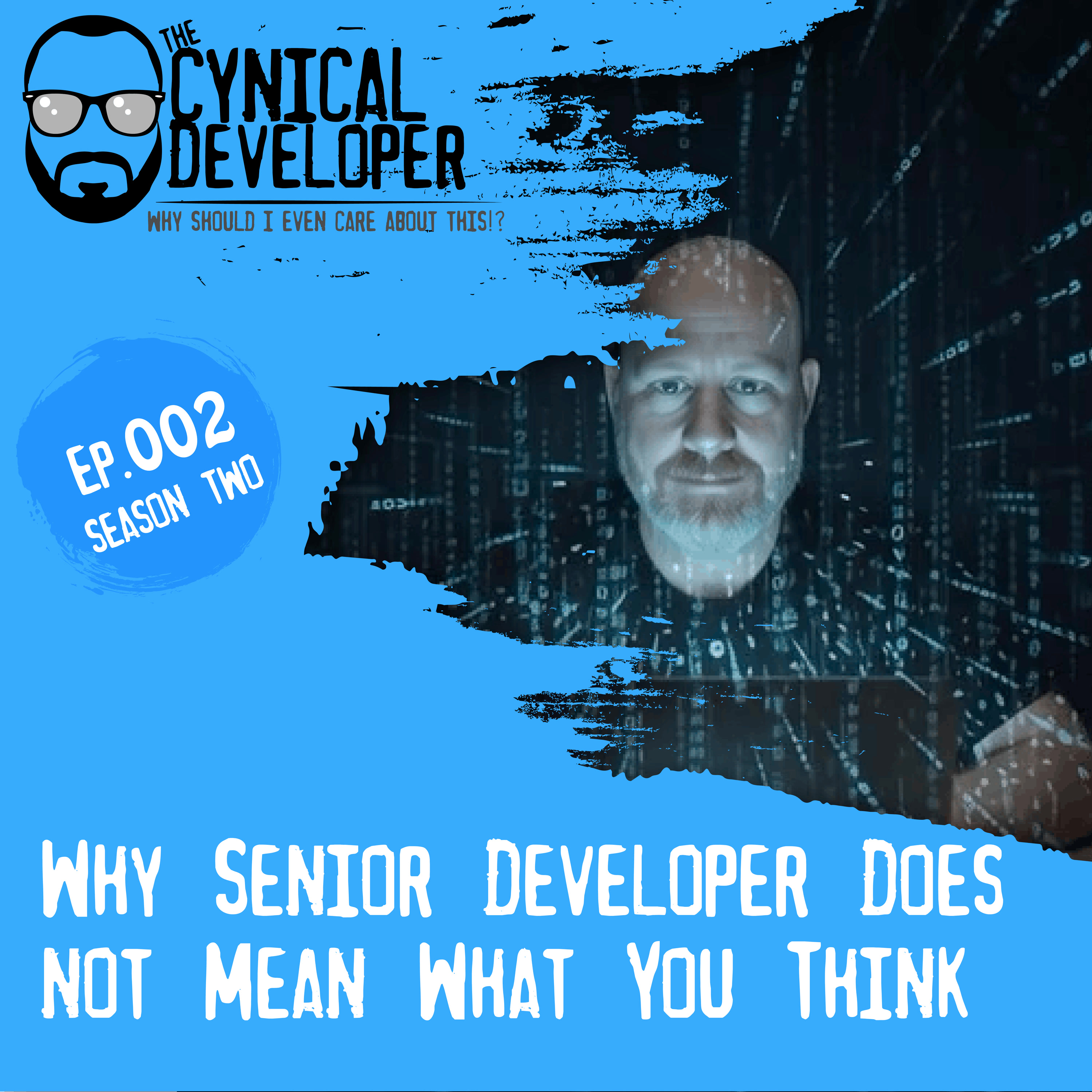 Episode 2 - Why "Senior Developer" Doesn't Mean What You Think