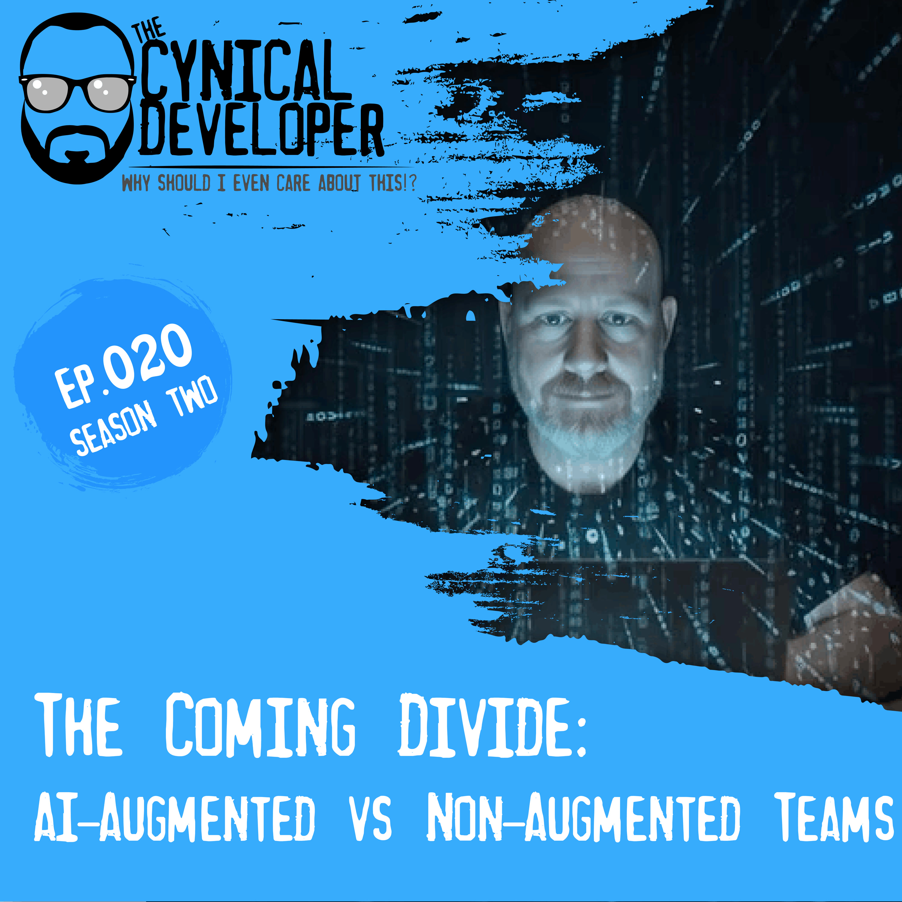 Episode 20 - The Coming Divide: AI-Augmented vs Non-Augmented Teams