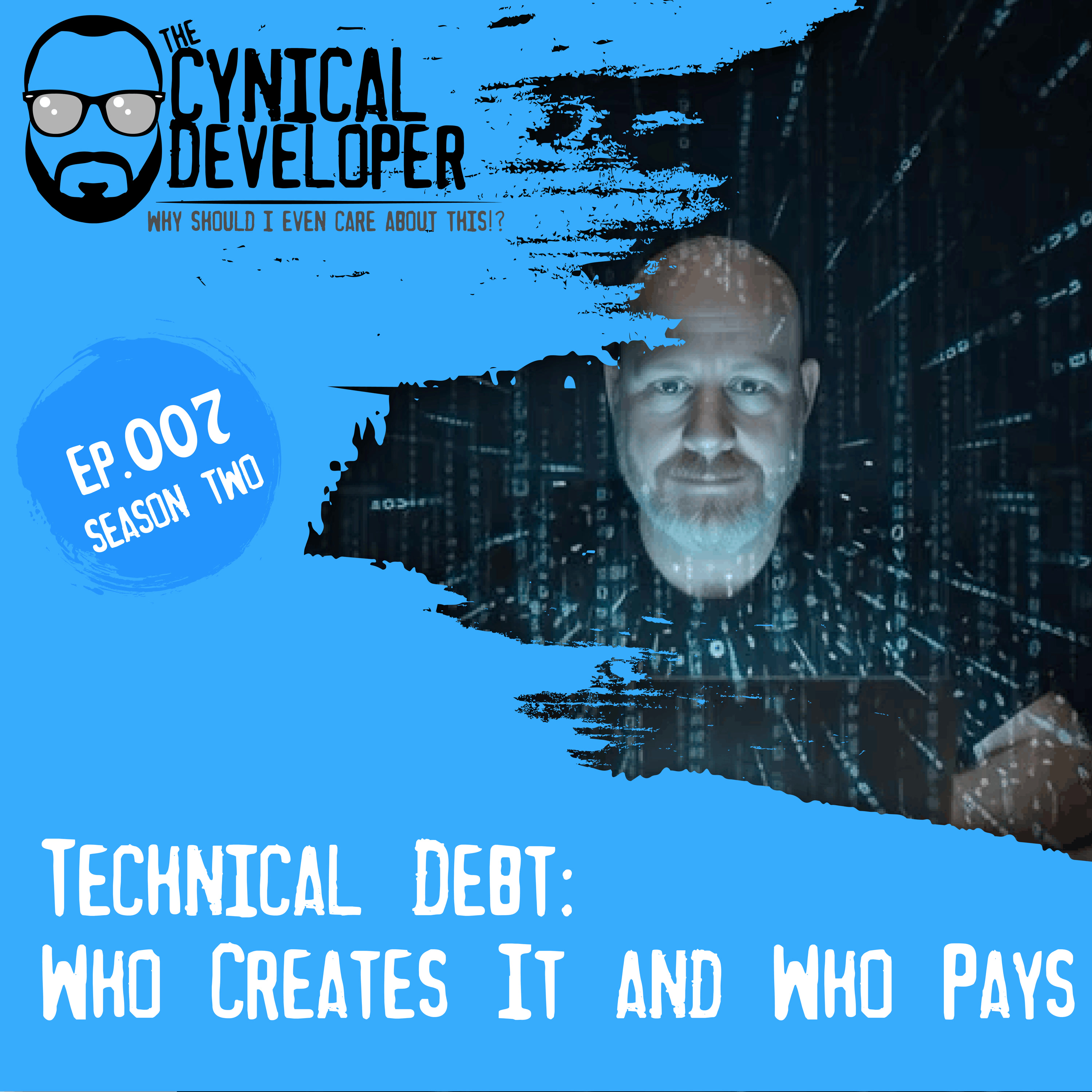 Episode 7 - Technical Debt: Who Creates It and Who Pays